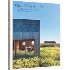 Out of the Woods: Architecture and Interiors Built from Wood