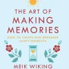 The Art of Making Memories